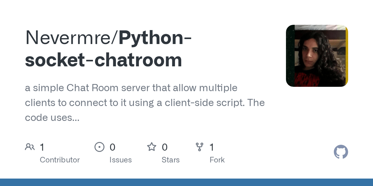 GitHub Nevermre/Pythonsocketchatroom a simple Chat Room server