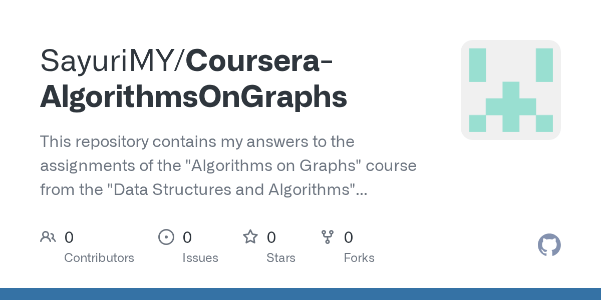 GitHub - SayuriMY/Coursera-AlgorithmsOnGraphs: This repository contains