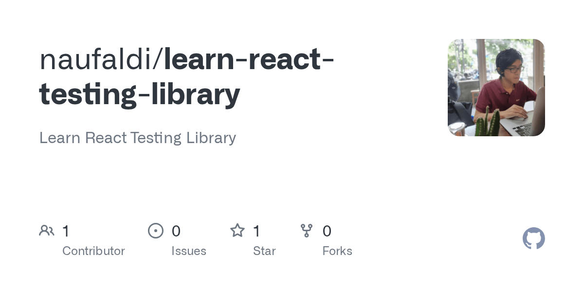 GitHub naufaldi/learnreacttestinglibrary Learn React Testing Library