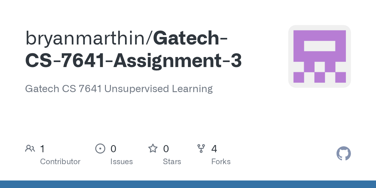 GitHub bryanmarthin/GatechCS7641Assignment3 Gatech CS 7641