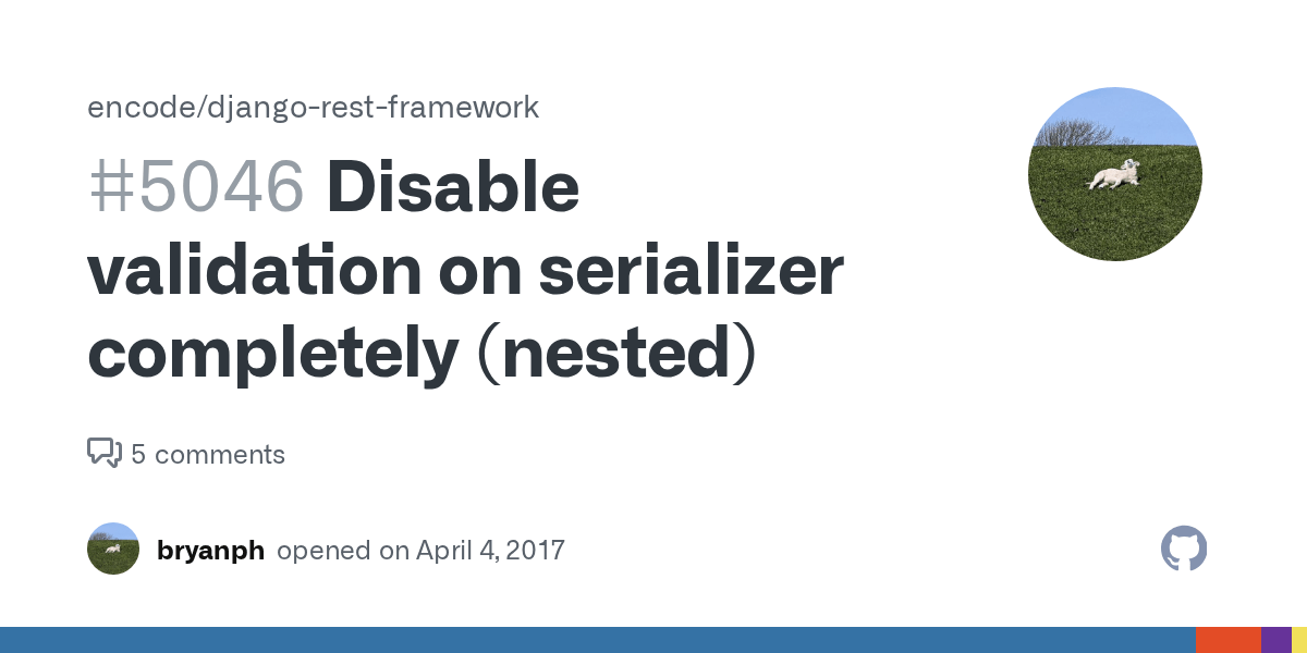 Disable validation on serializer completely (nested) · Issue 5046 · encode/djangorest