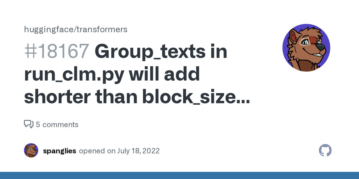 Group_texts in run_clm.py will add shorter than block_size groups on