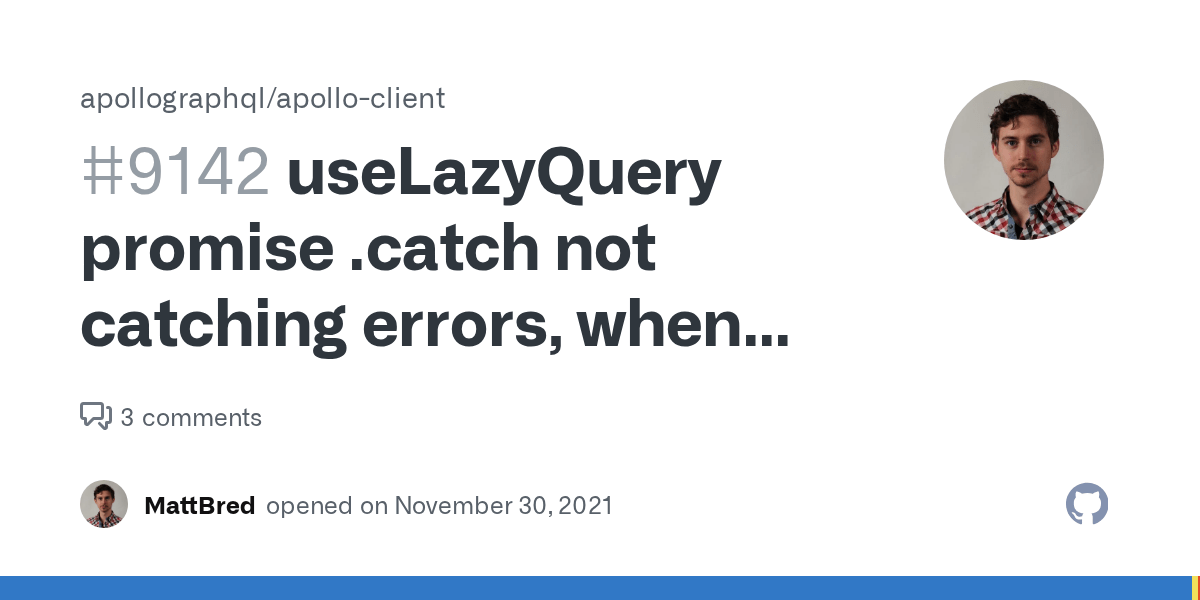 useLazyQuery promise .catch not catching errors, when useMutation does