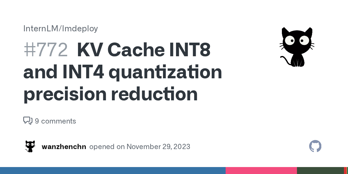 KV Cache INT8 and INT4 quantization precision reduction · Issue 772