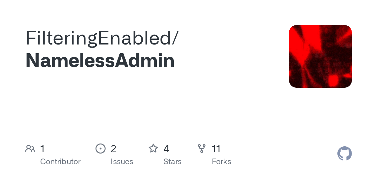 GitHub FilteringEnabled/NamelessAdmin Nameless Admin is an open