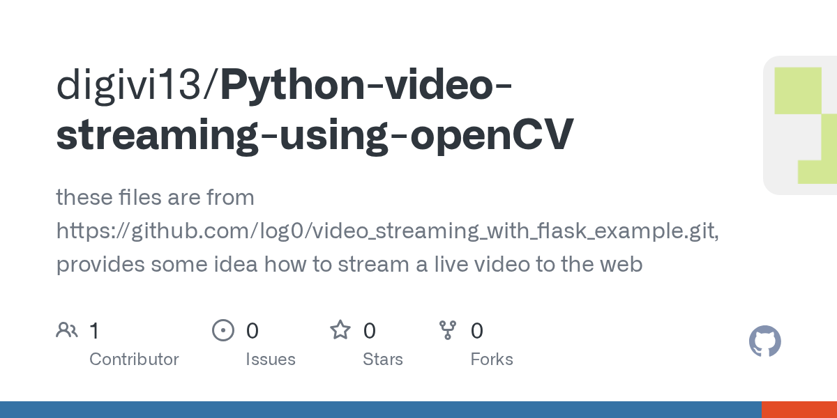 GitHub digivi13/PythonvideostreamingusingopenCV these files are