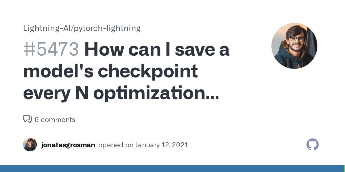 How can I save a model's checkpoint every N optimization steps? · Issue
