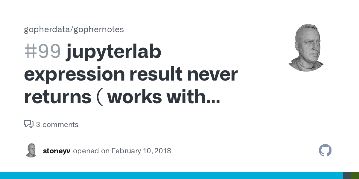 jupyterlab expression result never returns ( works with notebook ) · Issue 99 · gopherdata