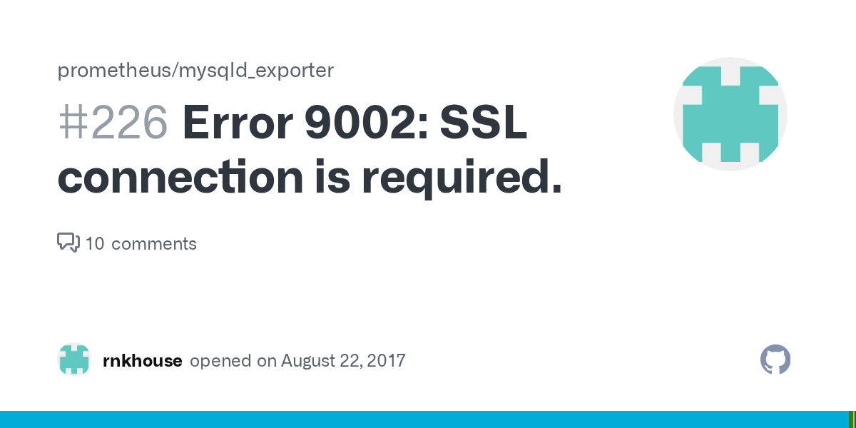 Error 9002 SSL connection is required. · Issue 226 · prometheus