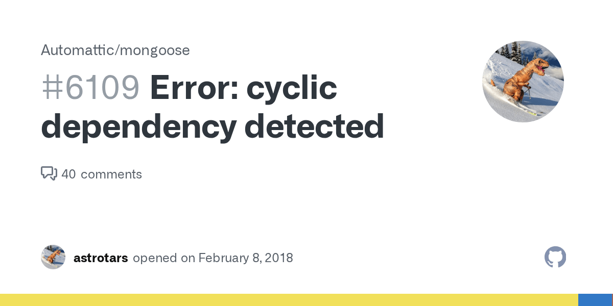 Error cyclic dependency detected · Issue 6109 · Automattic/mongoose