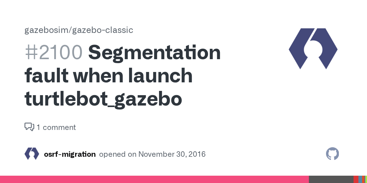 Segmentation fault when launch turtlebot_gazebo · Issue 2100