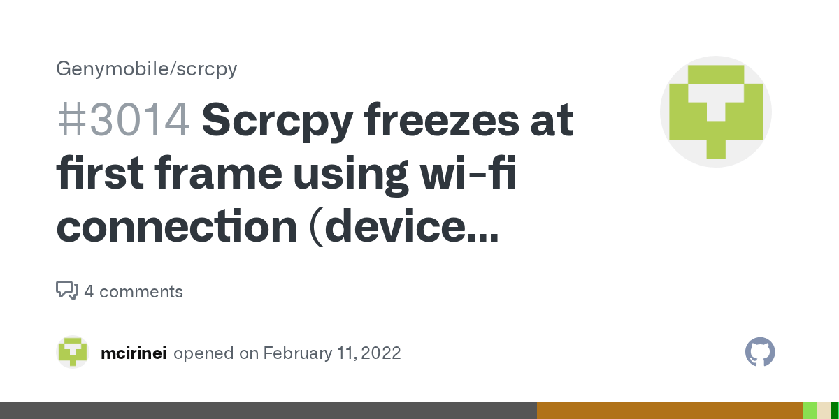 Scrcpy freezes at first frame using wifi connection (device