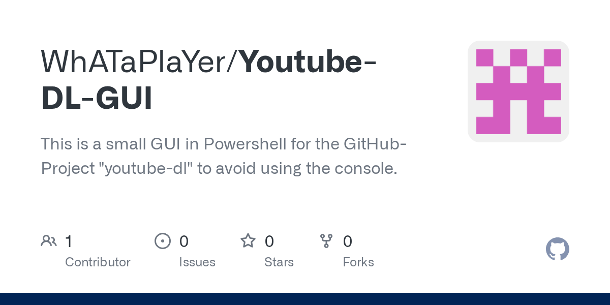 GitHub WhATaPlaYer/YoutubeDLGUI This is a small GUI in Powershell
