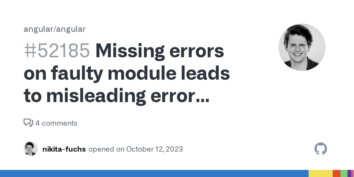 Missing errors on faulty module leads to misleading error messages · Issue 52185 · angular