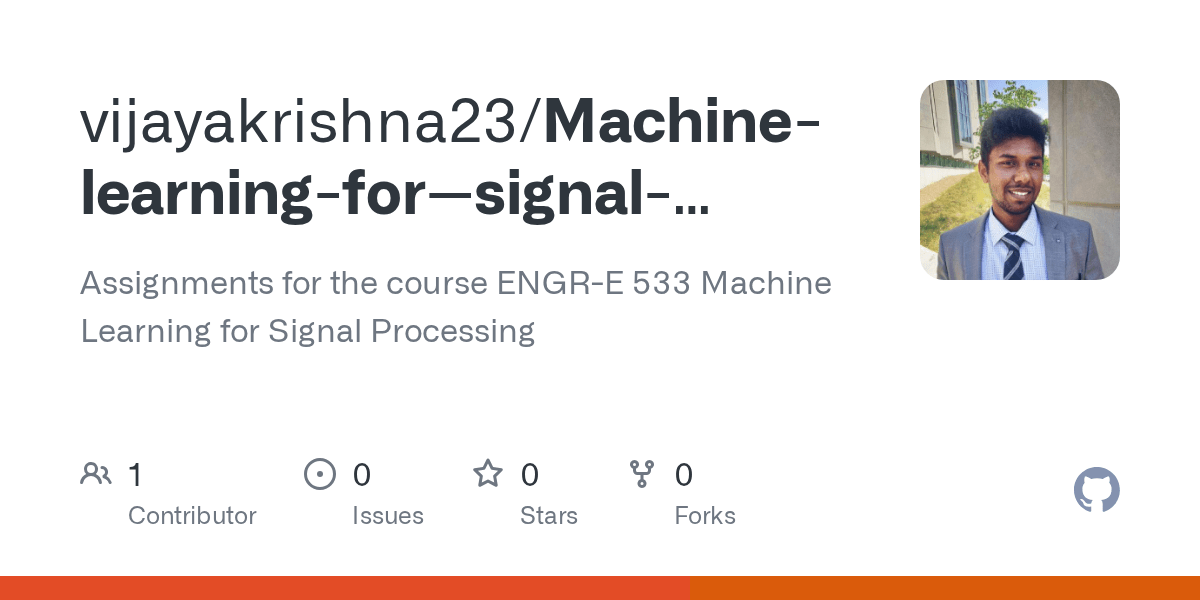 GitHub vijayakrishna23/Machinelearningforsignalprocessing