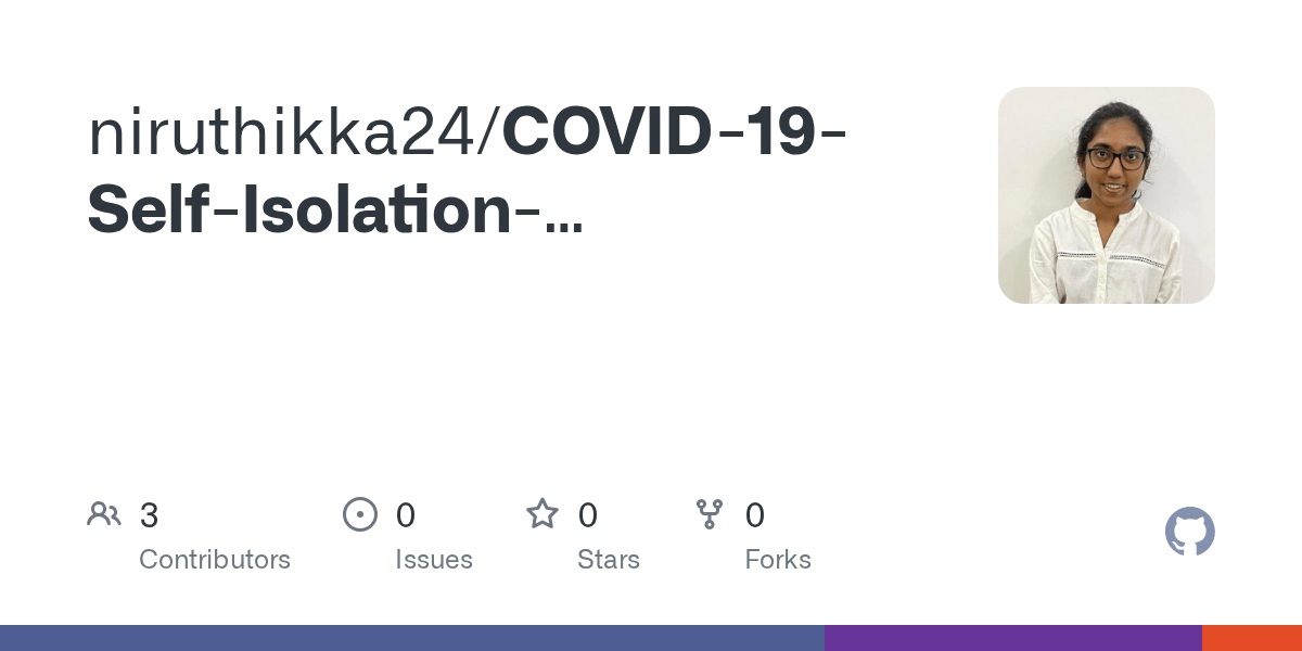 GitHub niruthikka24/COVID19SelfIsolationMonitoringSystem