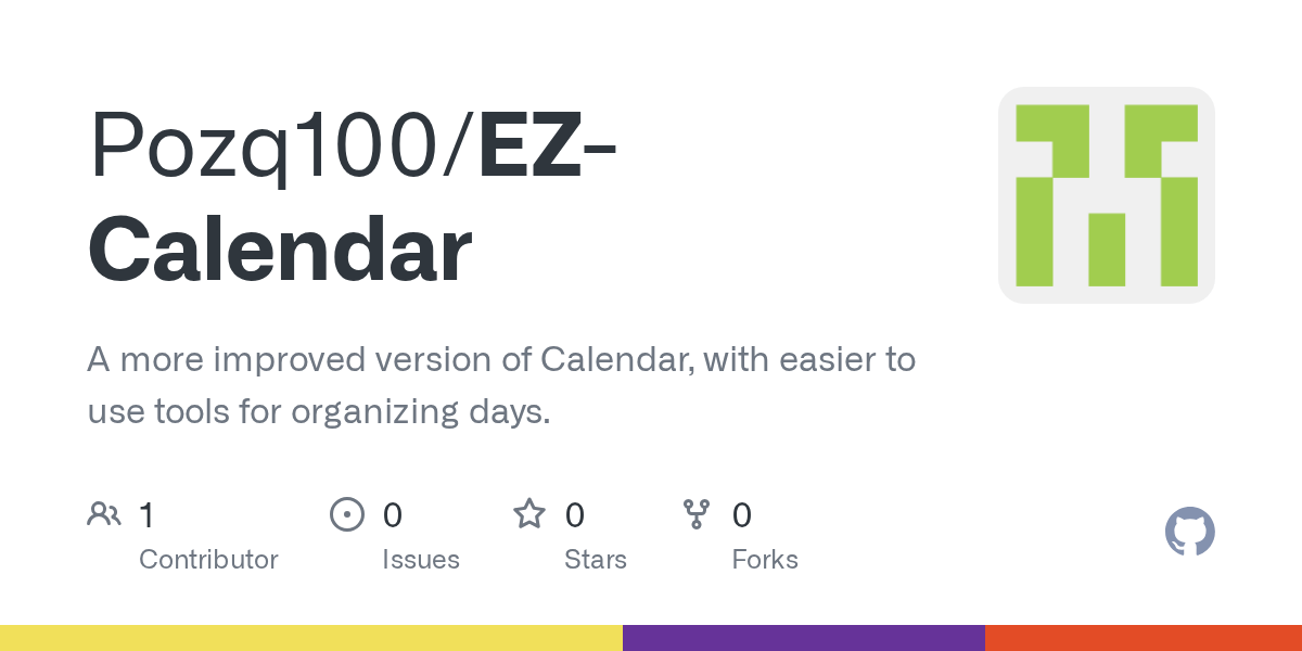 GitHub Pozq100/EZCalendar A more improved version of Calendar, with easier to use tools for