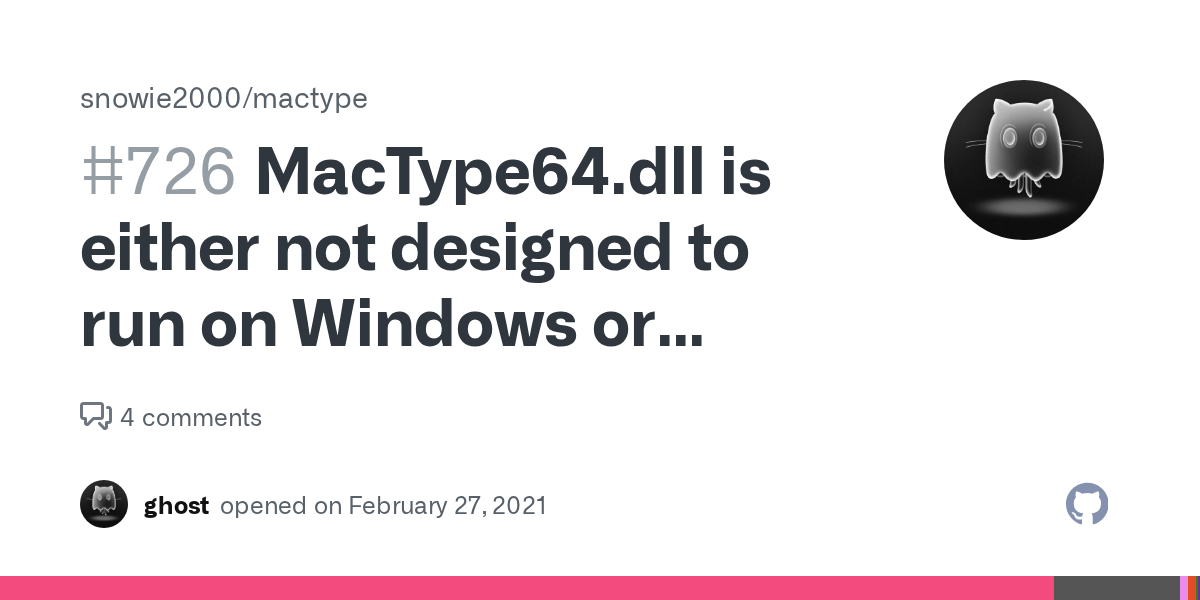 MacType64.dll is either not designed to run on Windows or contains an