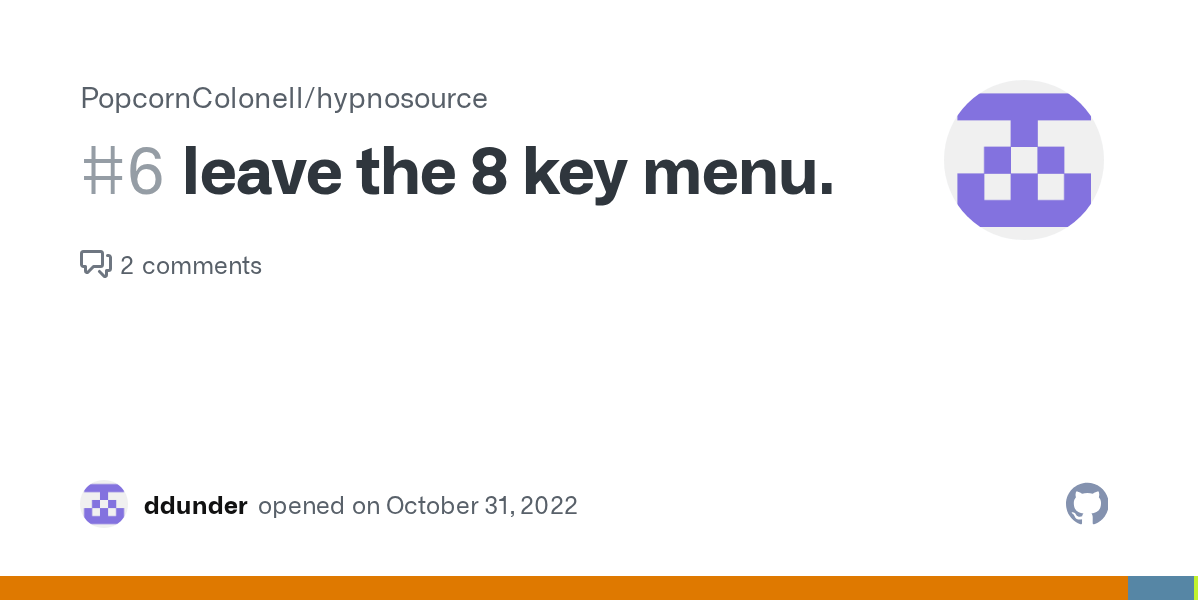 leave the 8 key menu. · Issue 6 · PopcornColonell/hypnosource · GitHub