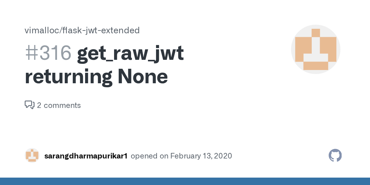 get_raw_jwt returning None · Issue 316 · vimalloc/flaskjwtextended