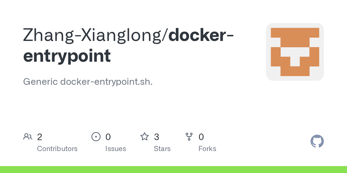 GitHub ZhangXianglong/dockerentrypoint Generic dockerentrypoint.sh.