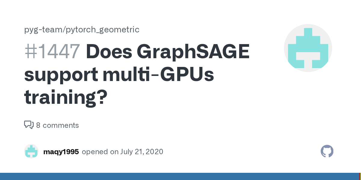 Does GraphSAGE support multiGPUs training? · Issue 1447 · pygteam