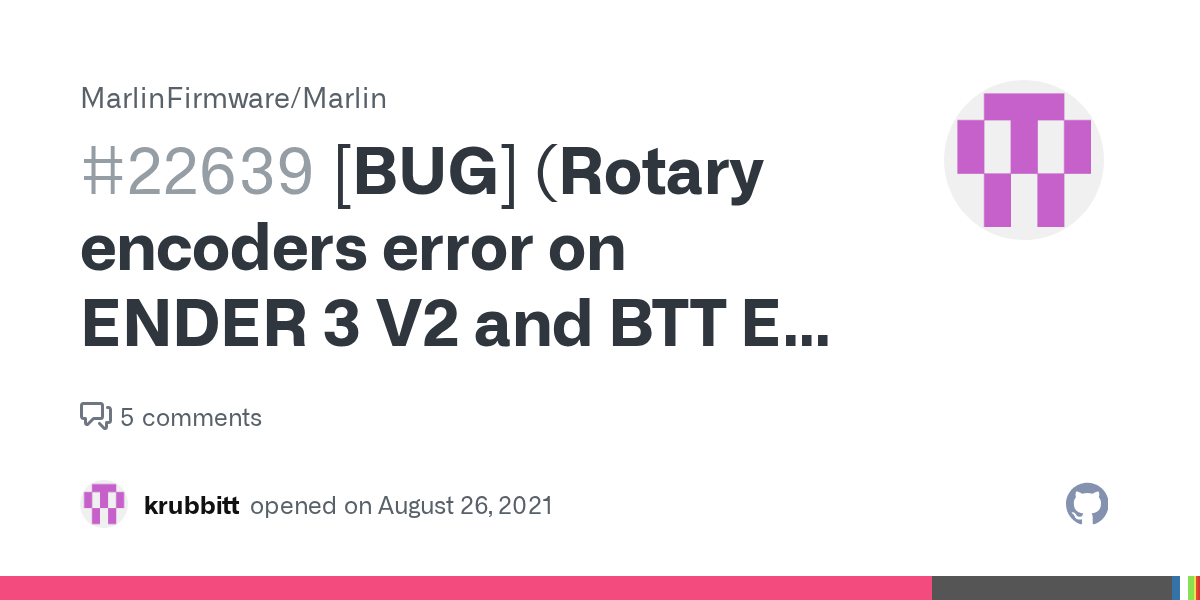 [BUG] (Rotary encoders error on ENDER 3 V2 and BTT E3 RRF) · Issue