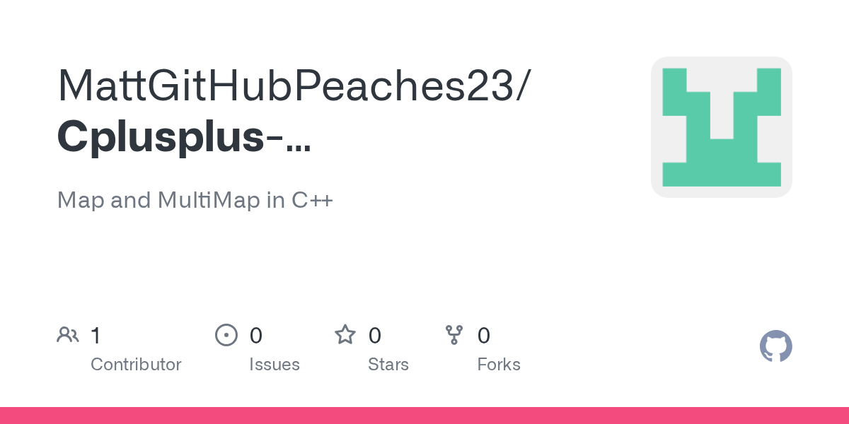 GitHub MattGitHubPeaches23/CplusplusMapandMultiMap Map and MultiMap in C++