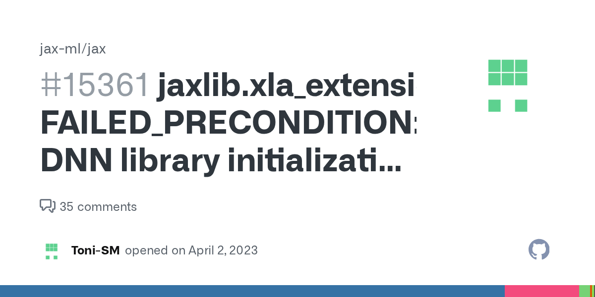 jaxlib.xla_extension.XlaRuntimeError FAILED_PRECONDITION DNN library