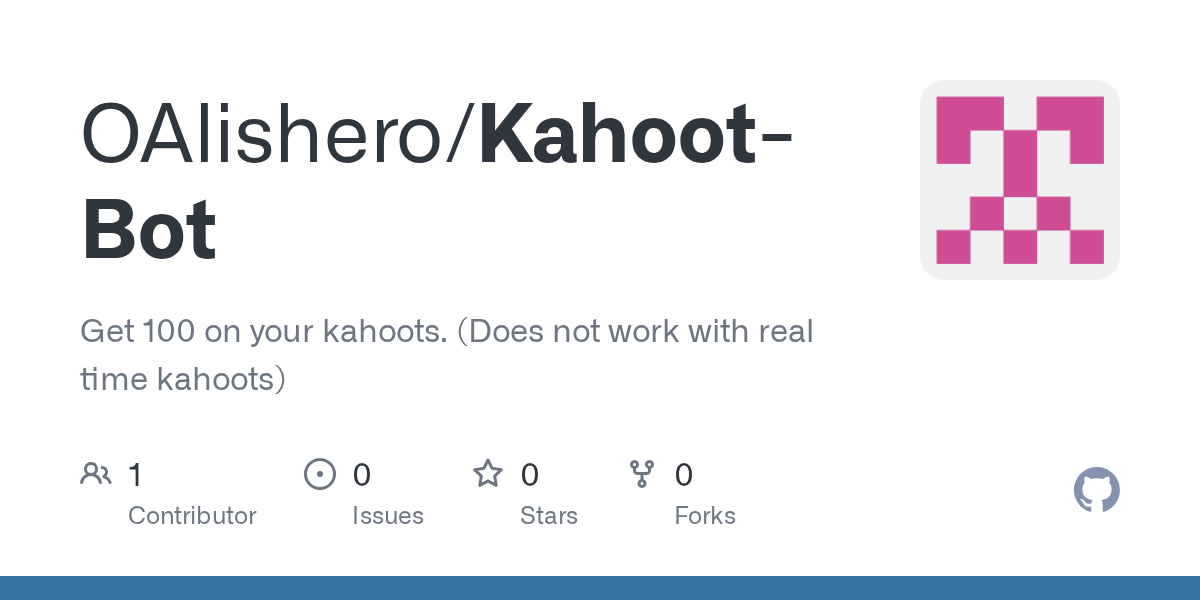 GitHub OAlishero/KahootBot Get 100 on your kahoots. (Does not work