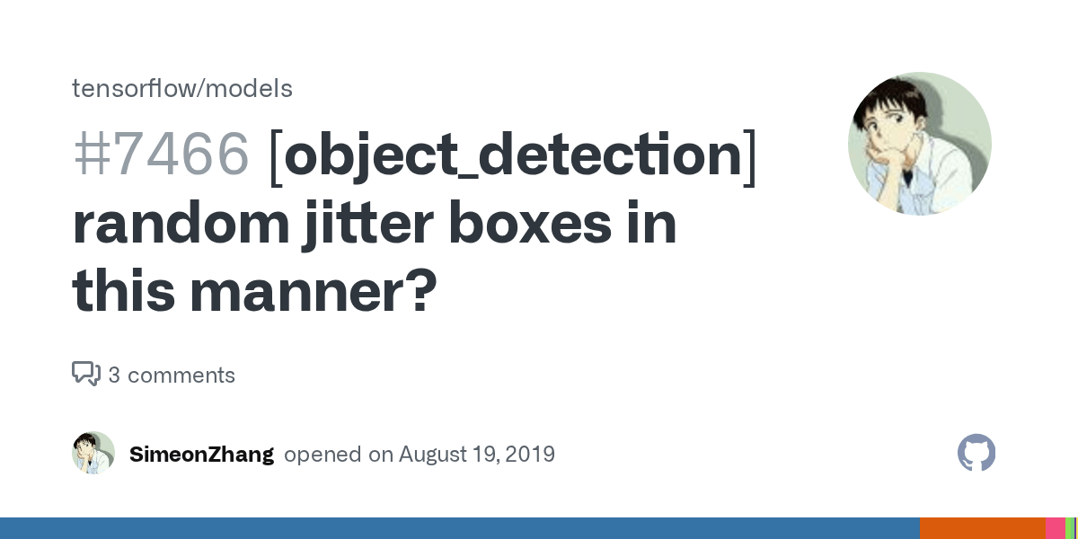[object_detection]why random jitter boxes in this manner? · Issue 7466 · tensorflow/models · GitHub