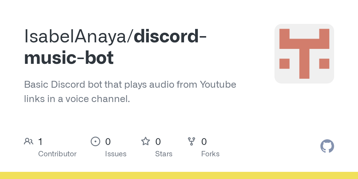 GitHub IsabelAnaya/discordmusicbot Basic Discord bot that plays
