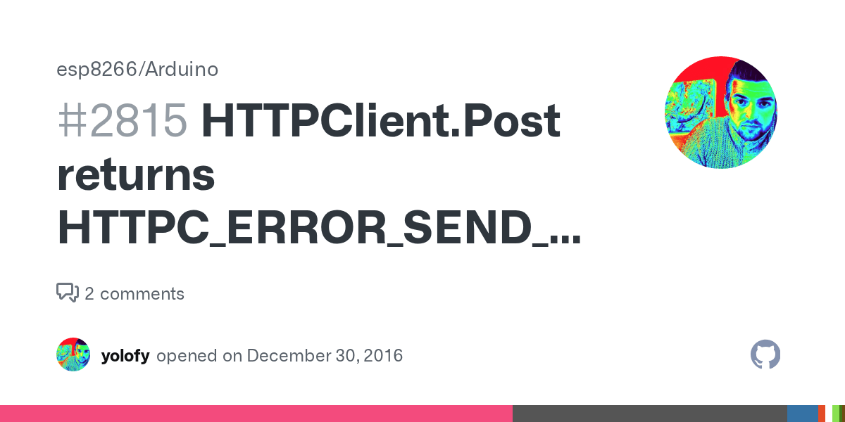 HTTPClient.Post returns HTTPC_ERROR_SEND_PAYLOAD_FAILED · Issue 2815