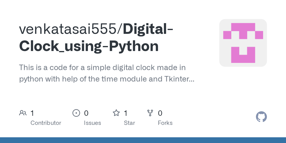GitHub venkatasai555/DigitalClock_usingPython This is a code for a