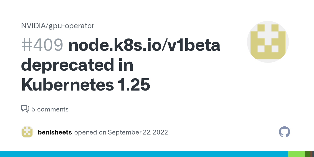 node.k8s.io/v1beta1 deprecated in 1.25 · Issue 409 · NVIDIA