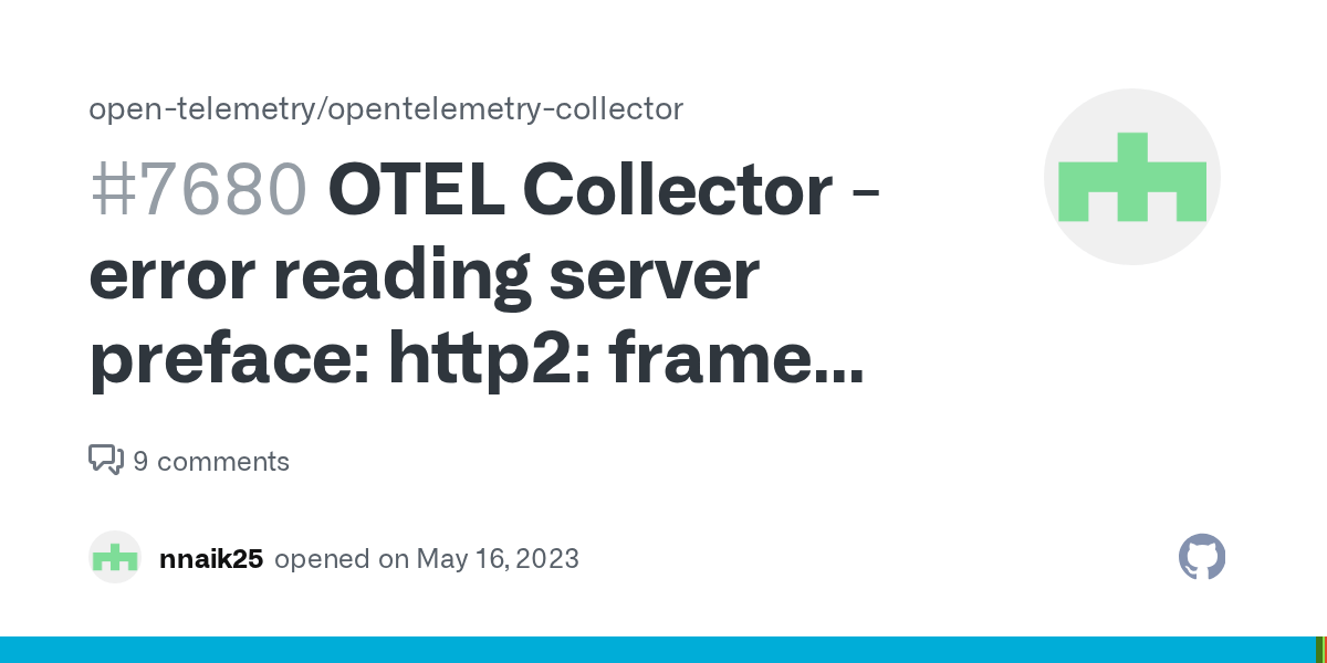 OTEL Collector error reading server preface http2 frame too large