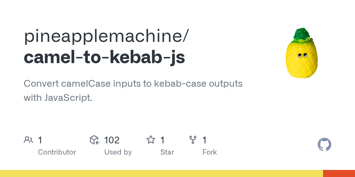 GitHub pineapplemachine/cameltokebabjs Convert camelCase inputs