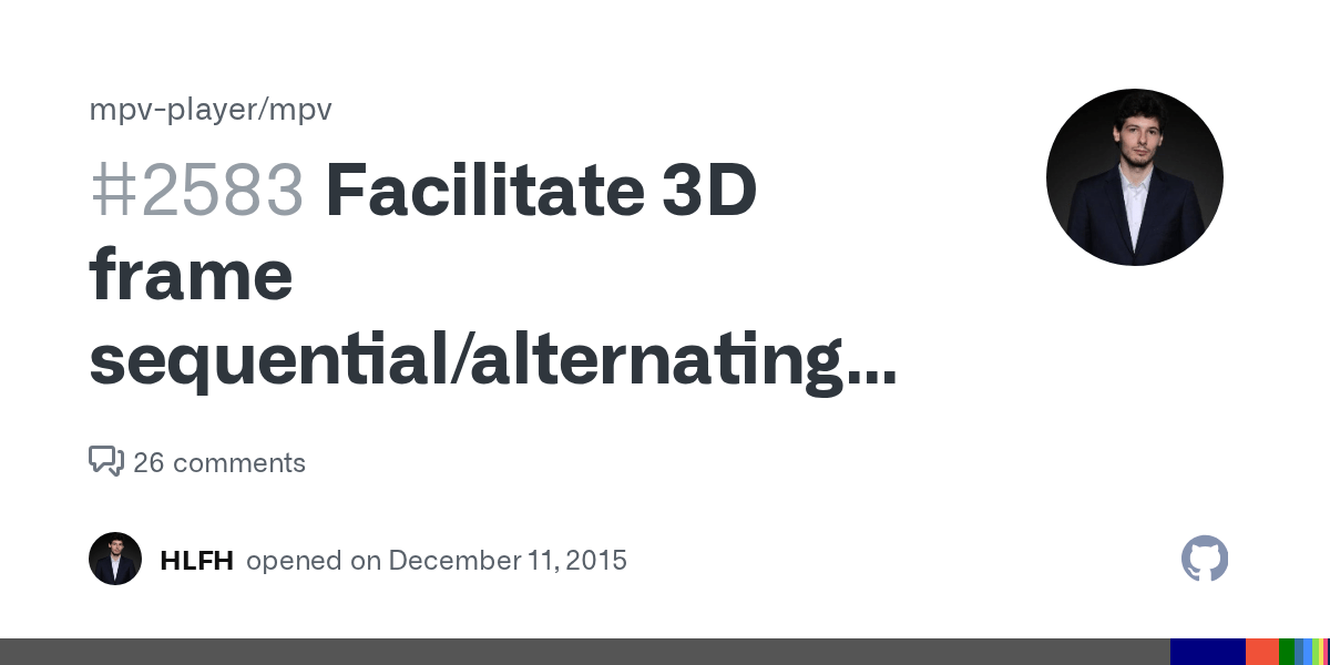 Facilitate 3D frame sequential/alternating frames for 3D output · Issue 2583 · mpvplayer/mpv