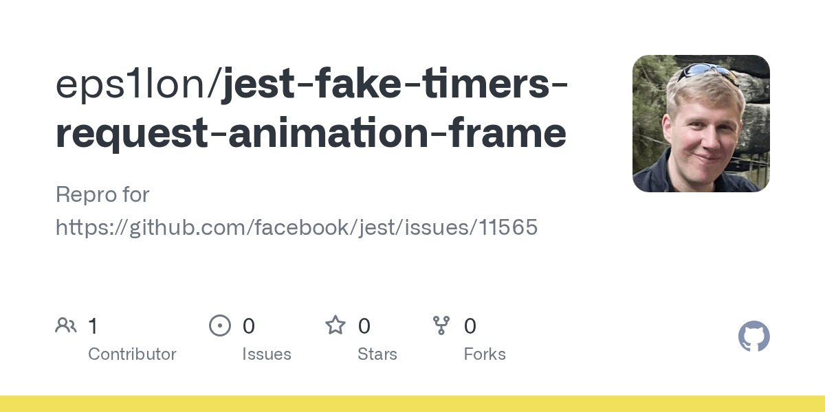 GitHub eps1lon/jestfaketimersrequestanimationframe Repro for