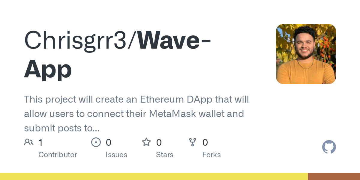GitHub Chrisgrr3/WaveApp This project will create an Ethereum DApp