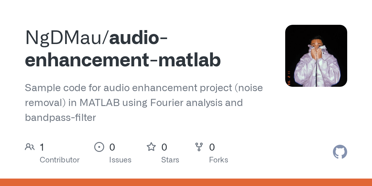 GitHub NgDMau/audioenhancementmatlab Sample code for audio