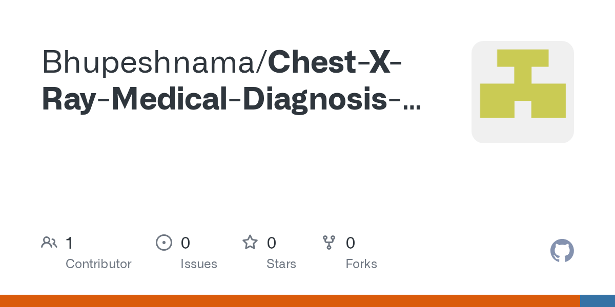 GitHub Bhupeshnama/ChestXRayMedicalDiagnosiswithDeepLearningbyBhupeshNama