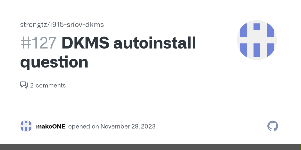 DKMS autoinstall question · Issue 127 · strongtz/i915sriovdkms · GitHub