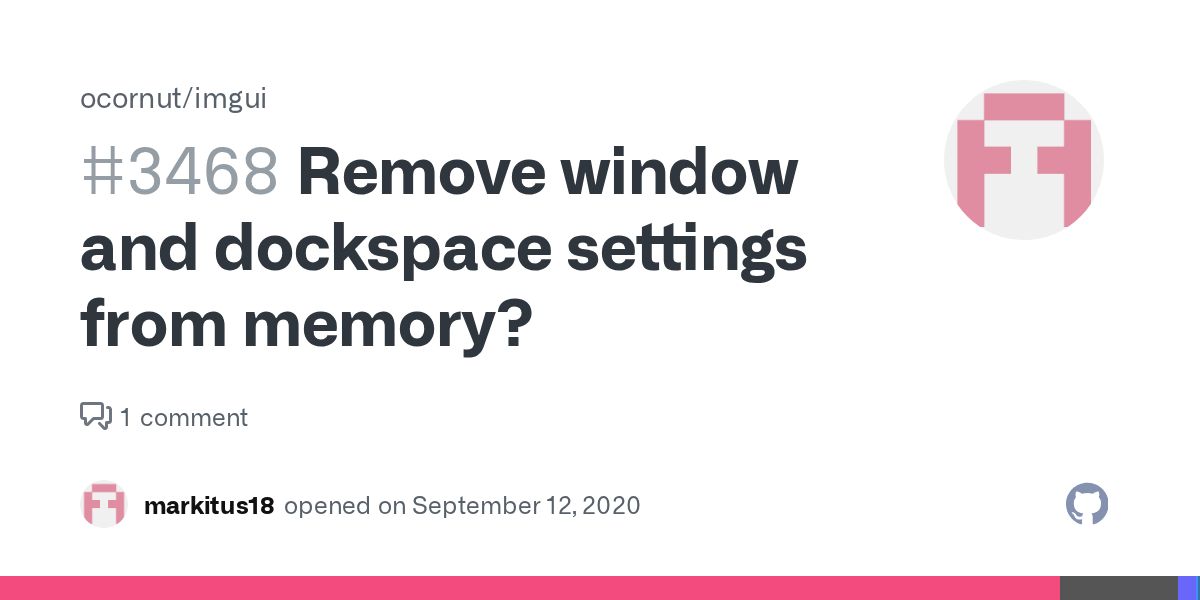 Remove window and dockspace settings from memory? · Issue #3468 