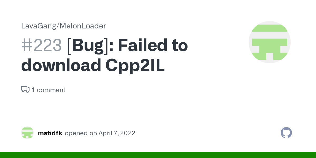 [Bug] Failed to download Cpp2IL · Issue 223 · LavaGang/MelonLoader