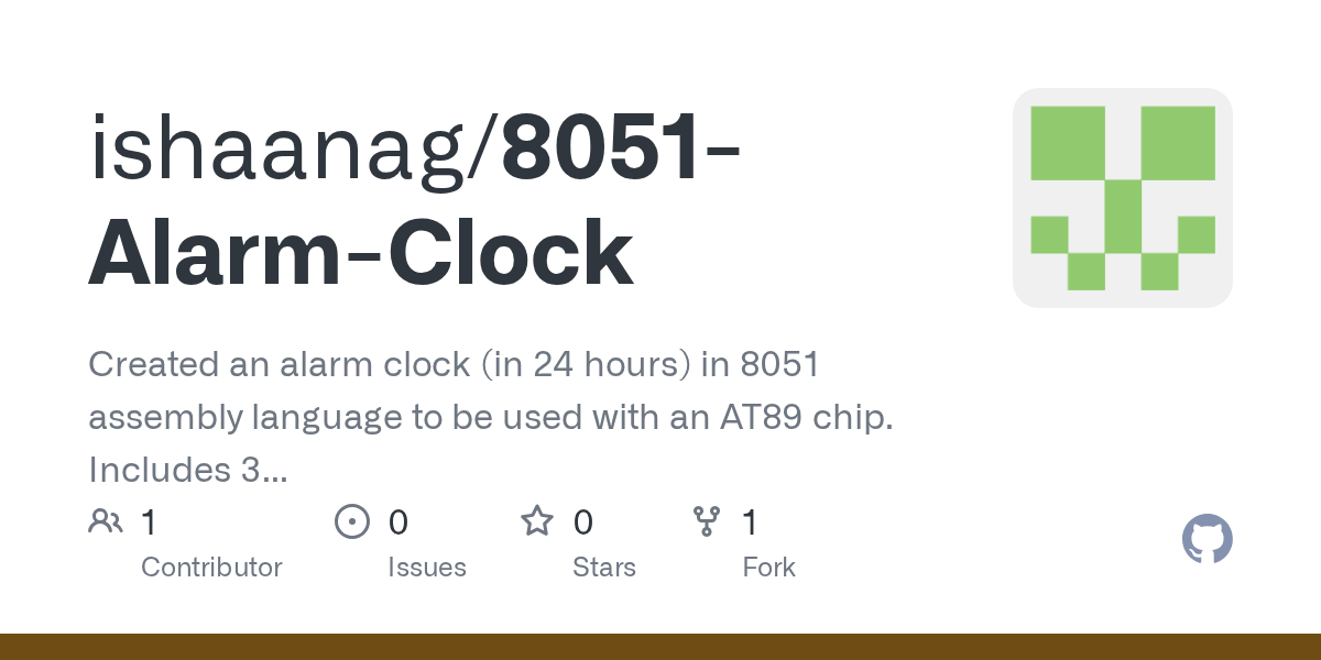 GitHub ishaanag/8051AlarmClock Created an alarm clock (in 24 hours