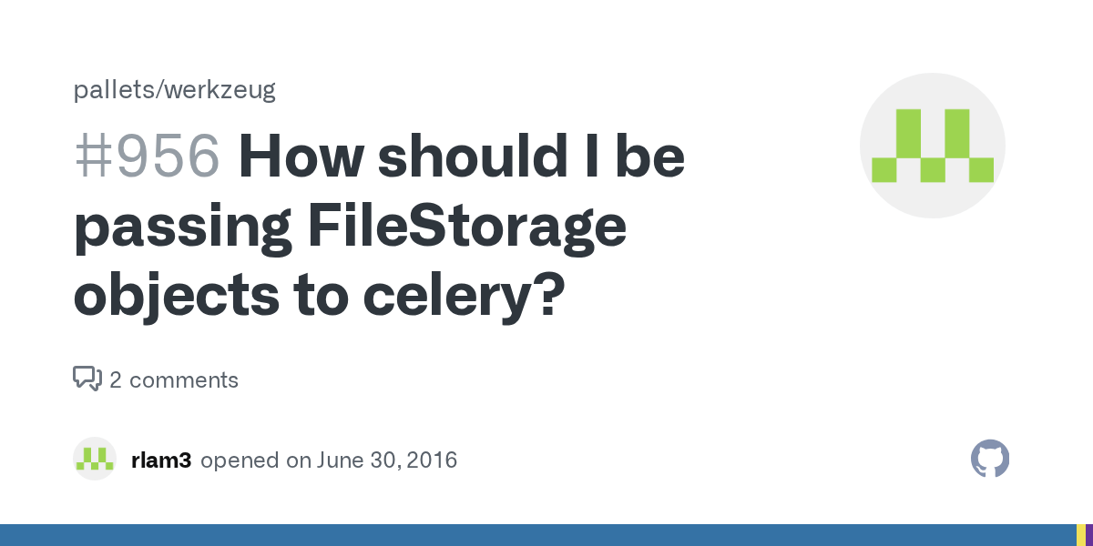 How should I be passing FileStorage objects to celery? · Issue 956 · pallets/werkzeug · GitHub