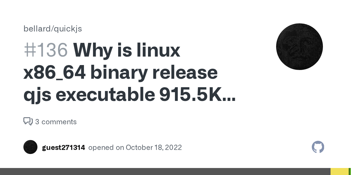 Why is linux x86_64 binary release qjs executable 915.5KB, compiled
