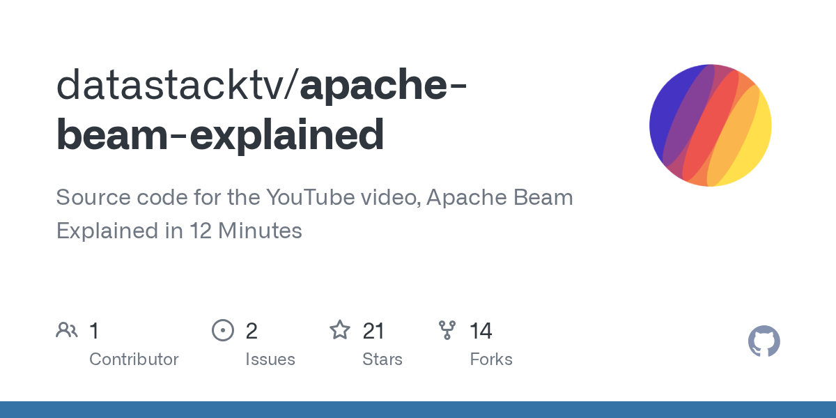 GitHub datastacktv/apachebeamexplained Source code for the YouTube video, Apache Beam
