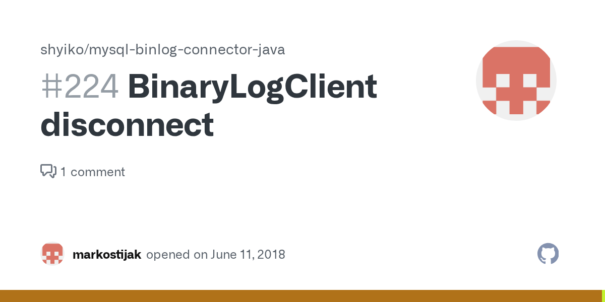 BinaryLogClient disconnect · Issue 224 · shyiko/mysqlbinlogconnector